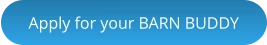 Apply for your BARN BUDDY