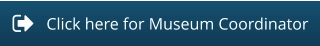 Click here for Museum Coordinator
