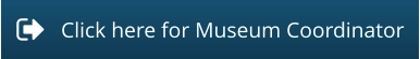 Click here for Museum Coordinator