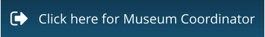 Click here for Museum Coordinator